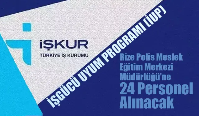 İUP Kapsamında Rize Polis MEM'e 24 kişi alınacak