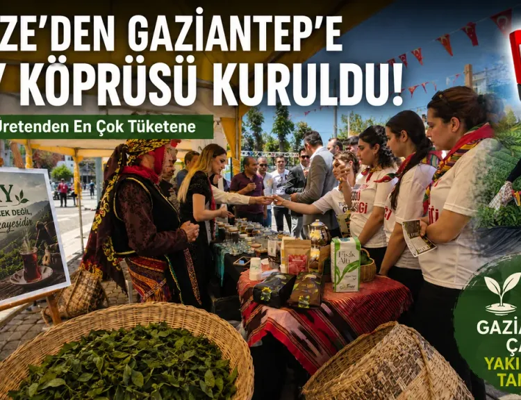 Rize’den Gaziantep’e “En Çok Üretenden En Çok Tüketene Çay Köprüsü”