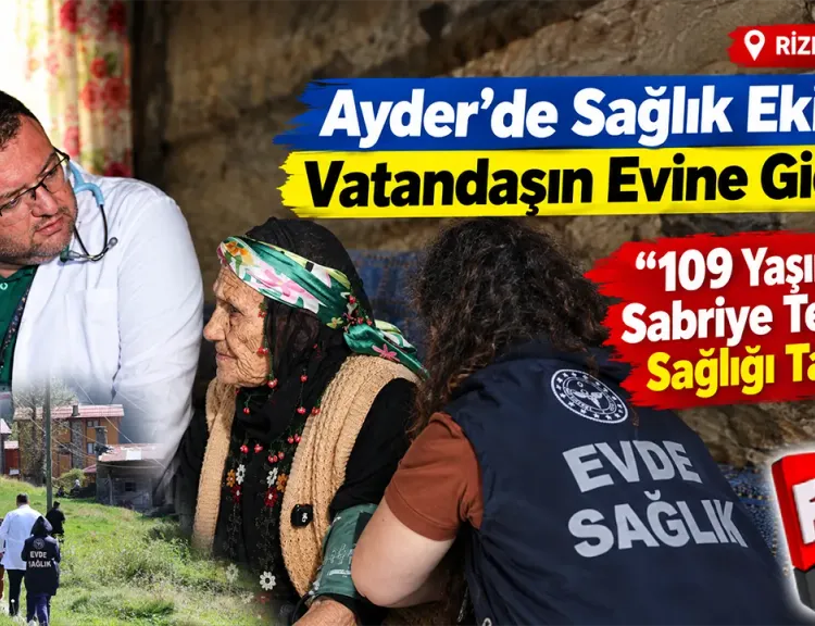 Rize Ayder’de Sağlık Hizmeti Vatandaşın Evine Ulaşıyor