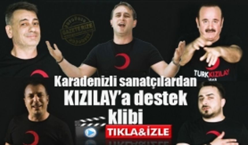 Karadenizli sanatçılardan Kızılay'a klipli destek
