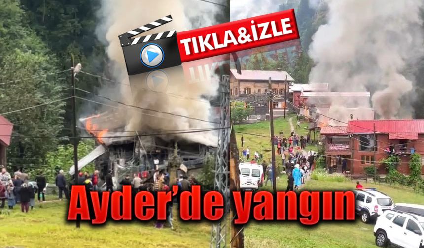 Ayder Yaylasında bir binada yangın çıktı
