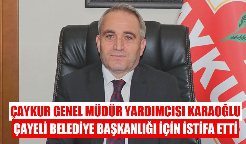 Çaykur Genel Müdür Yardımcısı Zeki Karaoğlu istifa etti.