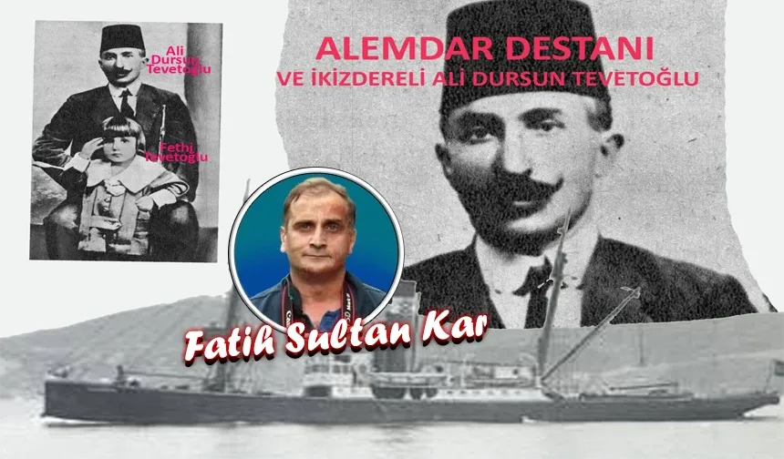 Alemdar Destanı ve İkizdereli Ali Dursun Tevetoğlu