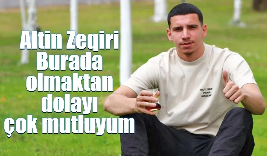 Altin Zeqiri: "Burada olmaktan dolayı çok mutluyum"