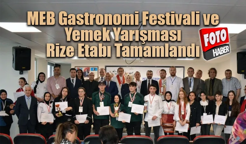 MEB Gastronomi Festivali ve Yemek Yarışması Karadeniz Bölgesi Rize Etabı Tamamlandı