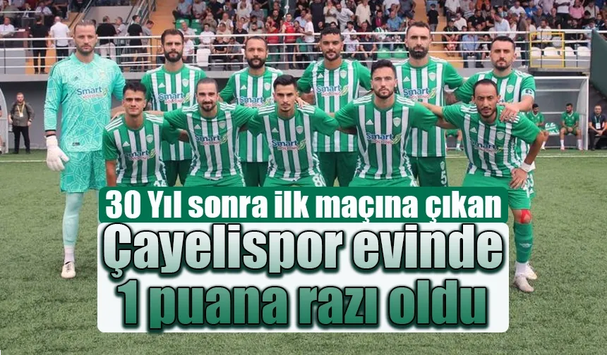 Çayelispor evinde 1 puana razı oldu.