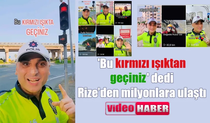 'Bu kırmızı ışıktan geçiniz' dedi, Rize’den milyonlara ulaştı