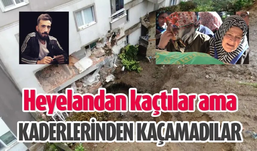 Heyelandan kaçtılar kaderlerinden kaçamadılar