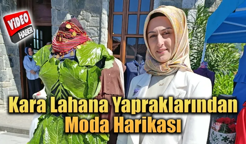 Rize’de Kara Lahana Yapraklarından Moda Harikası
