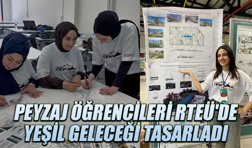 Peyzaj öğrencileri RTEÜ'de yeşil geleceği tasarladı