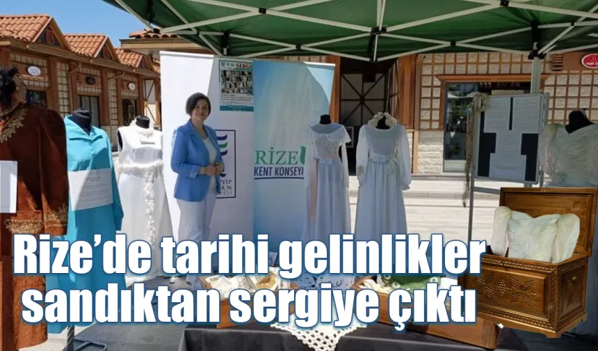 Rize’de tarihi gelinlikler sandıktan sergiye çıktı