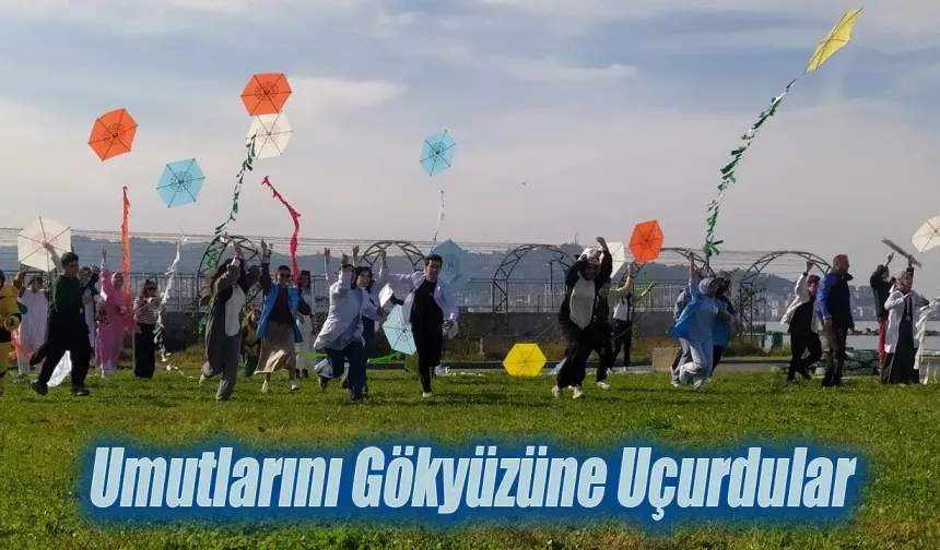 UMUTLARINI GÖKYÜZÜNE UÇURDULAR