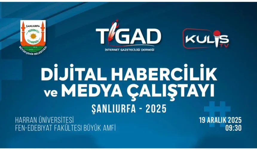 TİGAD Dijital Habercilik ve Medya Çalıştayı Şanlıurfa’da Yapılacak