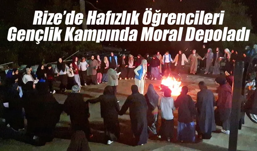 Rize’de Hafızlık Öğrencileri Gençlik Kampında Moral Depoladı