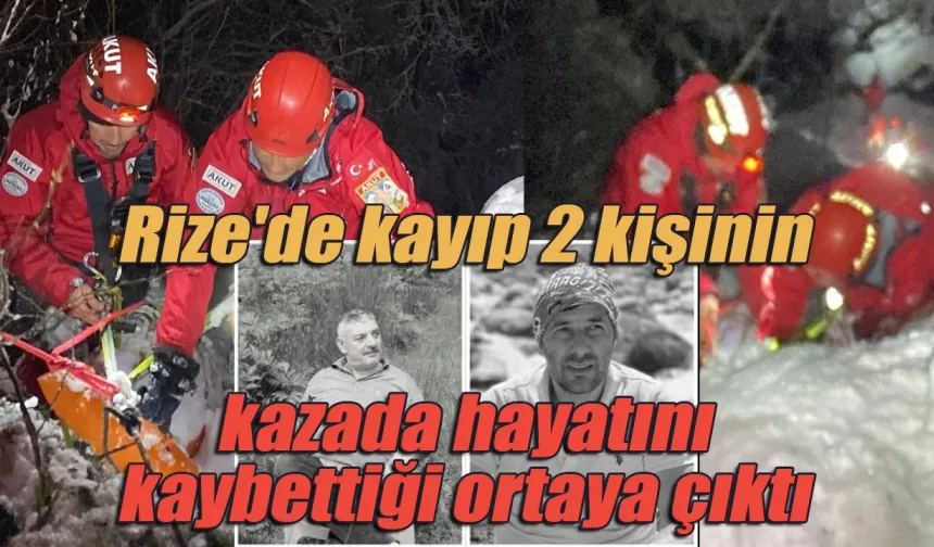 Rize'de kayıp 2 kişinin kazada hayatını kaybettiği ortaya çıktı