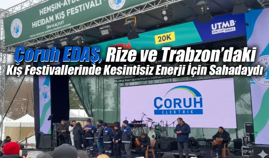 Çoruh EDAŞ, Rize ve Trabzon’daki Kış Festivallerinde Kesintisiz Enerji İçin Sahadaydı