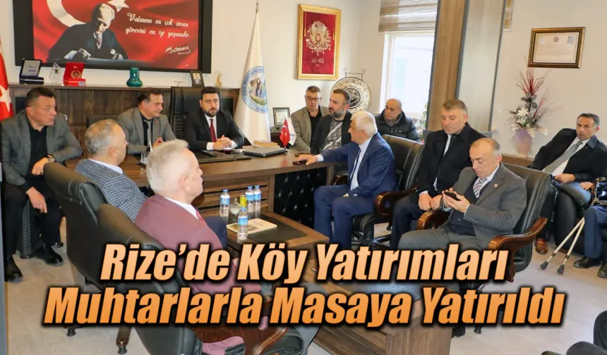 Rize’de Köy Yatırımları Muhtarlarla Masaya Yatırıldı