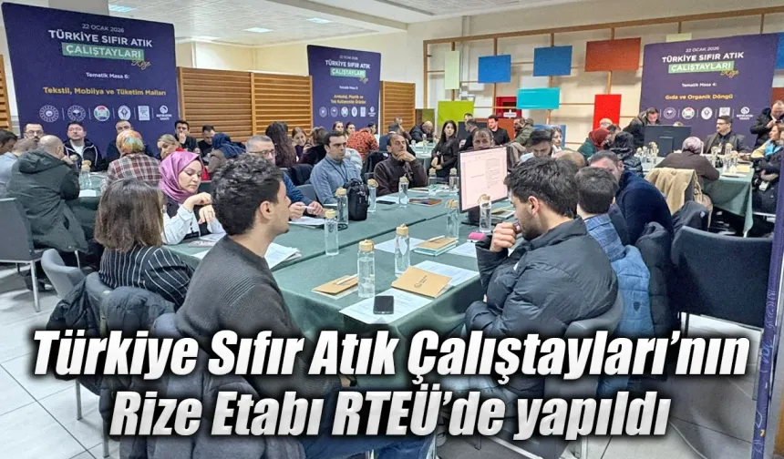 Türkiye Sıfır Atık Çalıştayları’nın Rize Etabı RTEÜ’de