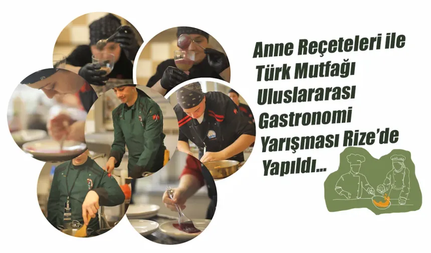 Karadeniz Gastronomi Bölge Yarışması Rize’de Gerçekleşti