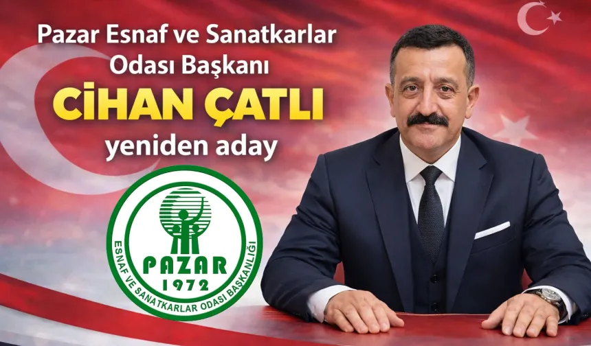Pazar Esnaf ve Sanatkârlar Odası Başkanı Cihan Çatlı yeniden aday