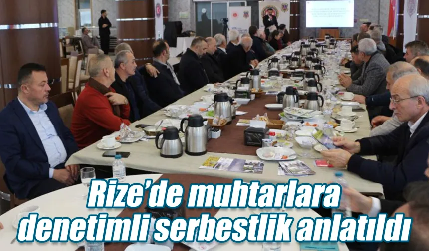 Rize'de muhtarlara denetimli serbestlik anlatıldı