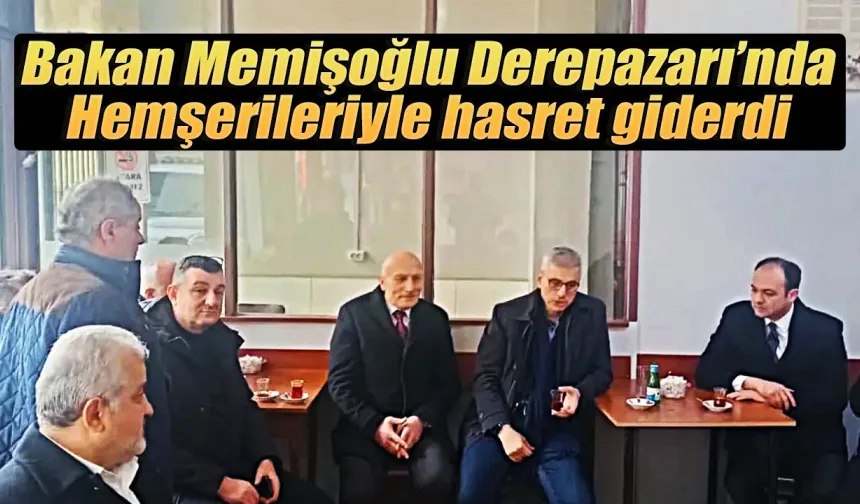Bakan Memişoğlu Derepazarı'nda hemşerileri ile buluştu