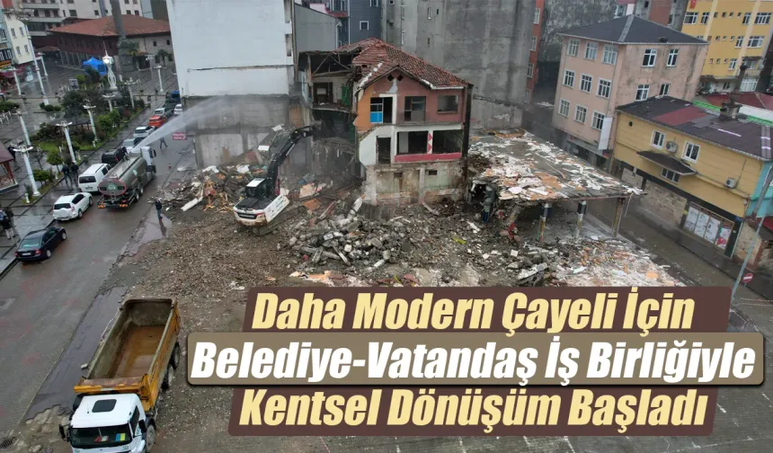 Daha Modern Çayeli İçin Kentsel Dönüşüm Başladı