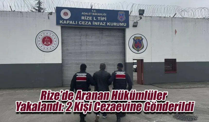 Rize’de Jandarmadan Operasyon: Aranan 2 Hükümlü Yakalandı