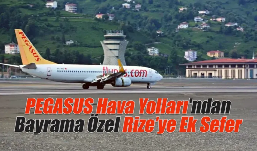 Pegasus'dan Rize'ye Ramazan Bayramı'nda ek seferler
