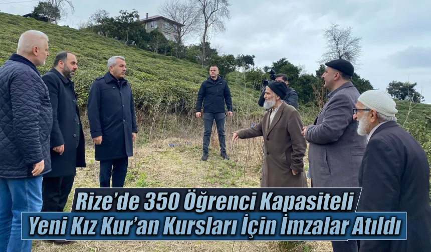 Rize’de Yeni Kız Kur’an Kursları İçin İmzalar Atıldı