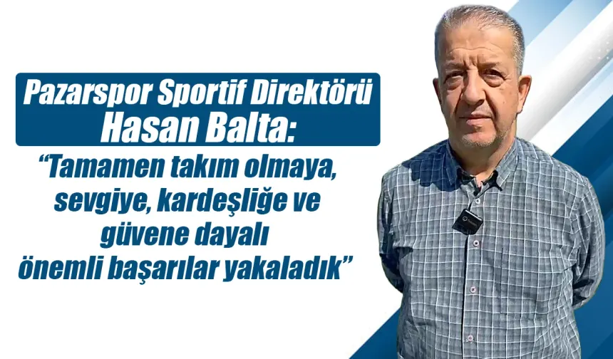 Hasan Balta: 'Pazarspor Sonuna Kadar Mücadele Edecek'