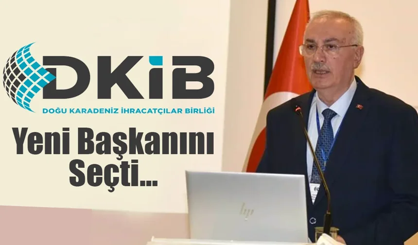 Doğu Karadeniz İhracatçılar Birliği yeni başkanını seçti
