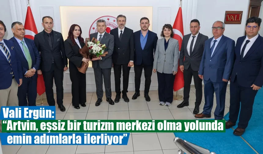 Vali Ergün, “Artvin, eşsiz bir turizm merkezi olma yolunda emin adımlarla ilerliyor”