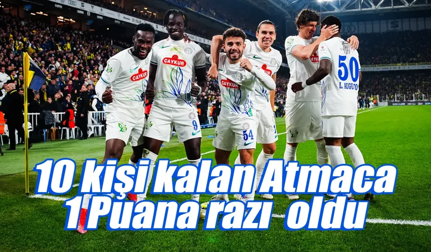 10 Kişi kalan Çaykur Rizespor 1 puana razı oldu