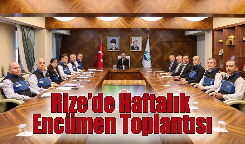 Rize’de Haftalık Encümen Toplantısı Yapıldı