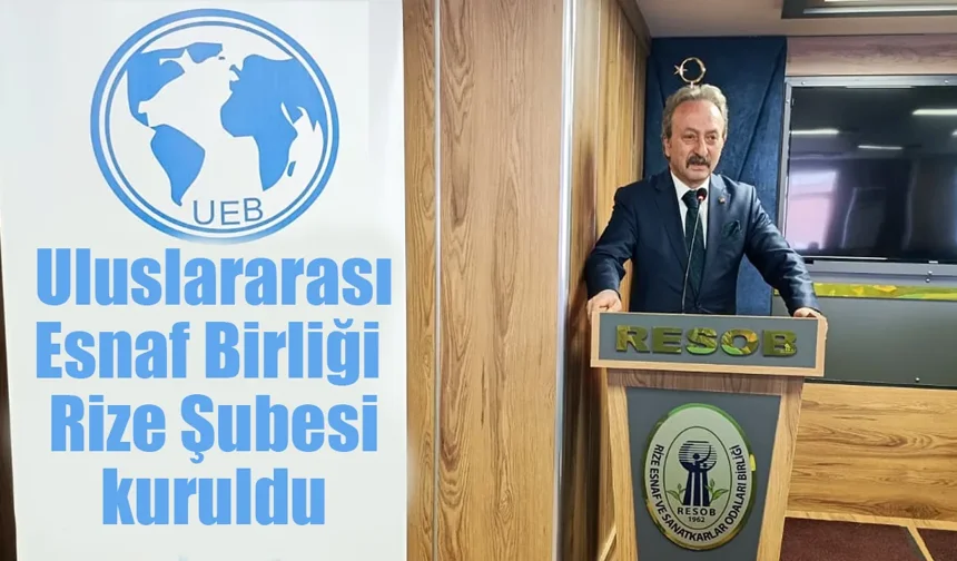 Uluslararası Esnaf Birliği Rize Şubesi kuruldu