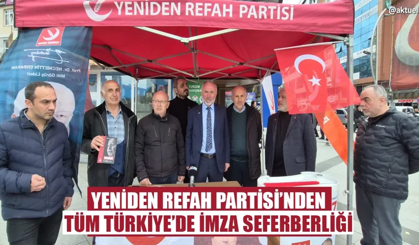 Yeniden Refah Partisi’nden tüm Türkiye’de imza seferberliği