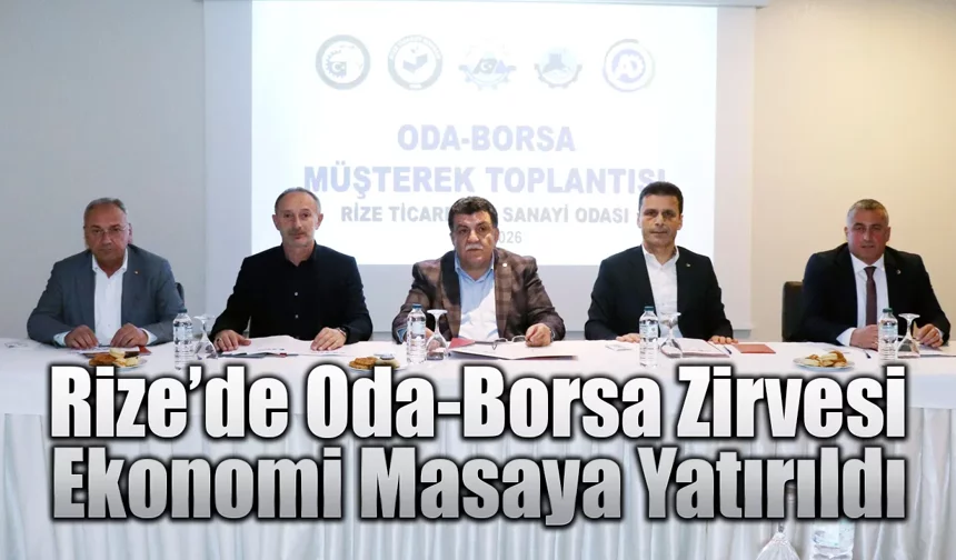 Rize’de Oda-Borsa Zirvesi: Ekonomi Masaya Yatırıldı