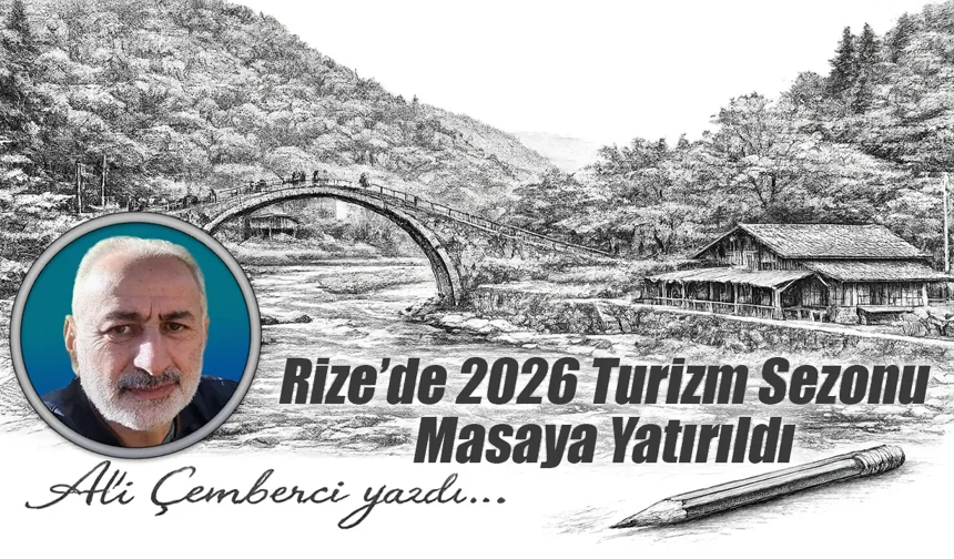 Rize’de 2026 Turizm Sezonu Masaya Yatırıldı