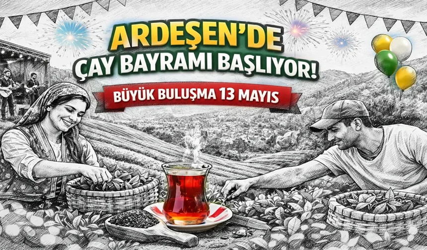 Çay Sezonu Ardeşen’de Şölenle Açılıyor