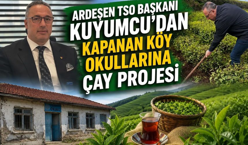 Ardeşen TSO Başkanından kapanan köy okullarına çay projesi