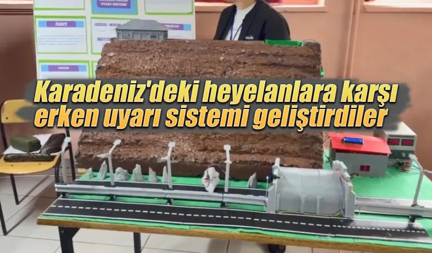 Öğrenciler heyelanlara karşı erken uyarı sistemi geliştirdiler