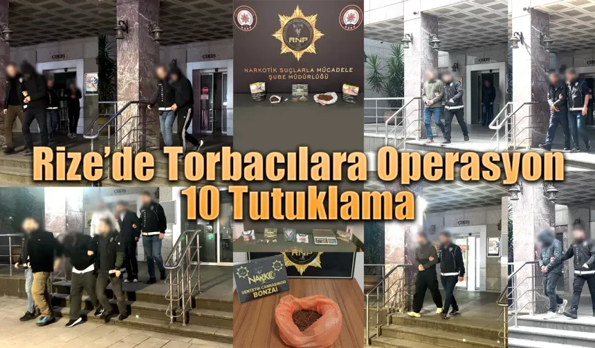 Rize’de Torbacılara Operasyon: 10 Tutuklama