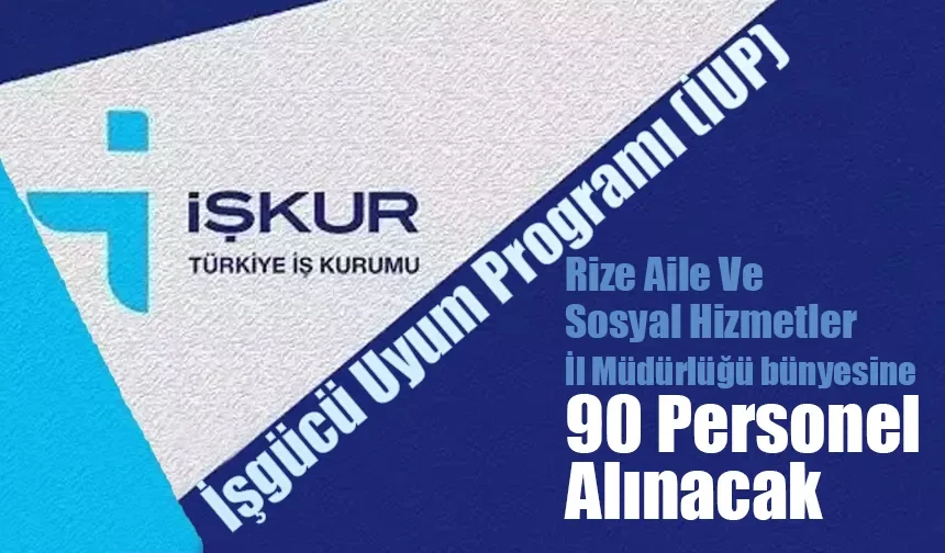 Rize'de İUP kapsamında 90 kişi işe alınacak