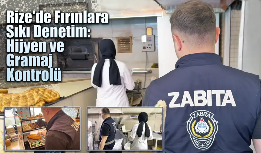 Rize'de Fırınlara Sıkı Denetim: Hijyen ve Gramaj Kontrolü