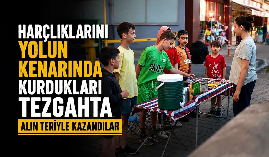 Harçlıklarını yolun kenarında kurdukları tezgahta alın teriyle kazandılar