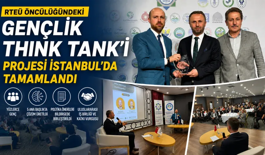 RTEÜ Gençlik Think Tank'i Projesi İstanbul'da Tamamlandı