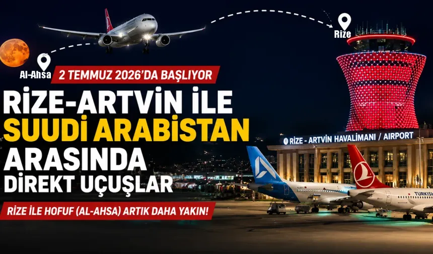 Rize-Artvin-Hofuf Direkt Uçuşları 2 Temmuz'da Başlıyor