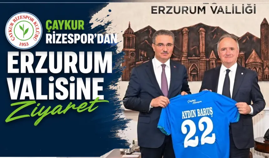 Çaykur Rizespor’dan Erzurum Valisi Baruş’a Ziyaret