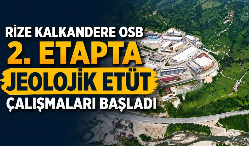 Rize Kalkandere OSB 2. Etapta Jeolojik Etüt Çalışmaları Başladı
